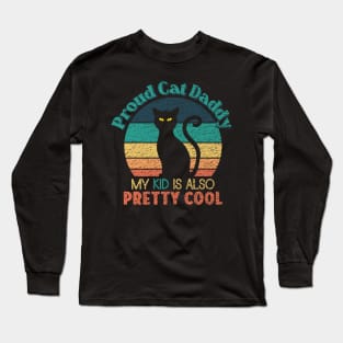 Proud Cat Daddy - My Kid is also Pretty Cool Long Sleeve T-Shirt